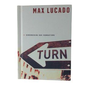 Turn: Remembering Our Foundations by Lucado, Max